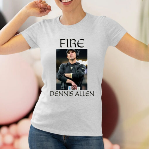 Fire Dennis Allen Shirt