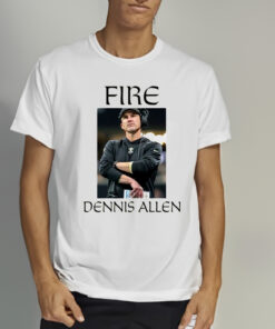 Fire Dennis Allen Shirts