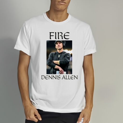 Fire Dennis Allen Shirts