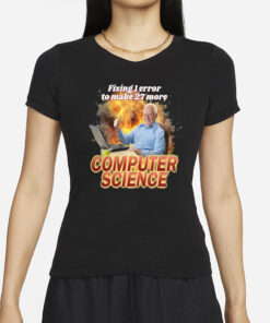 Fixing 1 Error To Make 27 More Computer Science T-Shirts