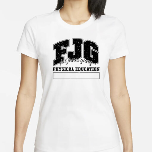 Fjg Fat Jesus Gang Physical Education T-Shirt