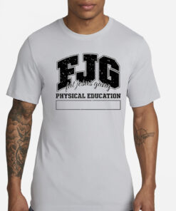 Fjg Fat Jesus Gang Physical Education T-Shirts