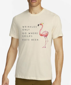 Flamingo Wrinkles Only Go Where Smiles Have Been Print T-Shirt4