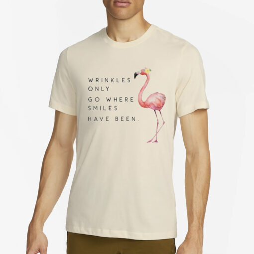 Flamingo Wrinkles Only Go Where Smiles Have Been Print T-Shirt4