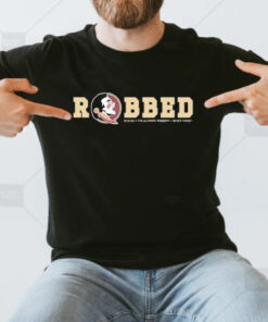 Florida State Seminoles Robbed T-Shirtt