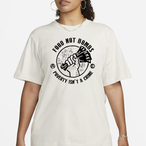 Food Not Bombs - Poverty Isn't A Crime T-Shirt3