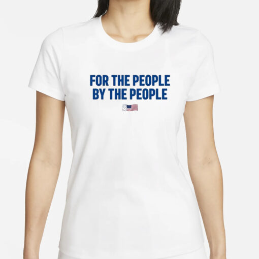 For The People By The People T-Shirts