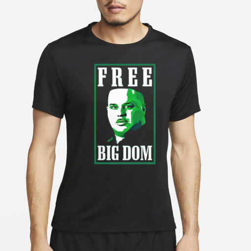 Free Big Dom T-Shirt2