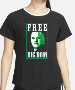 Free Big Dom T-Shirt4