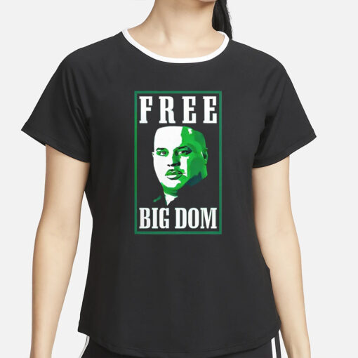 Free Big Dom T-Shirt4