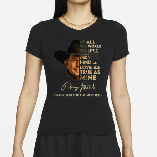 George Strait I Cross My Heart In All The World You’ll Never Find A Love As True As Mine T-Shirt