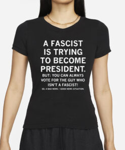 Raygunsite A Fascist Is Trying To Become President T-Shirt