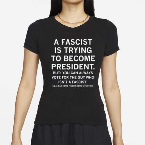 Raygunsite A Fascist Is Trying To Become President T-Shirt