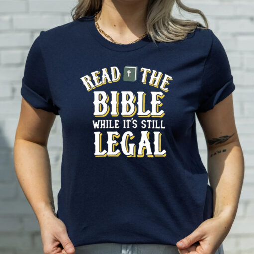 Read The Bible While It’s Still Legal T-Shirtt