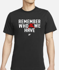 Remember Who We Have Allen 17 T-Shirt