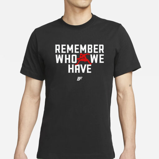 Remember Who We Have Allen 17 T-Shirt