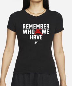 Remember Who We Have Allen 17 T-Shirts