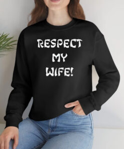 Respect My Wife T-Shirts