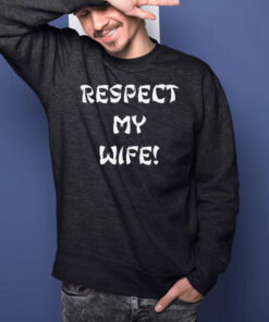 Respect My Wife T-Shirtt