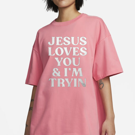 Rev Sarah Jesus Loves You And I’m Tryin T-Shirts