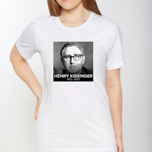 Rip Henry Kissinger 1923-2023 TShirt