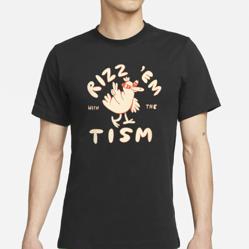 Rizz Em With The Tism T-Shirts