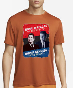 Ronald Reagan In The Streets John F. Kennedy In The Sheets Shirt1