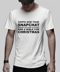 Santa Saw Your Snapchat T-Shirt