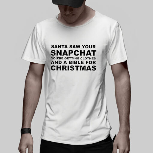 Santa Saw Your Snapchat T-Shirt