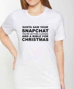 Santa Saw Your Snapchat TShirt