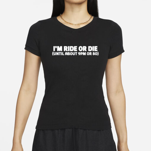 Shannon Sharpe Wearing I'm Ride Or Die Until About 9Pm Or So-Unisex T-Shirt