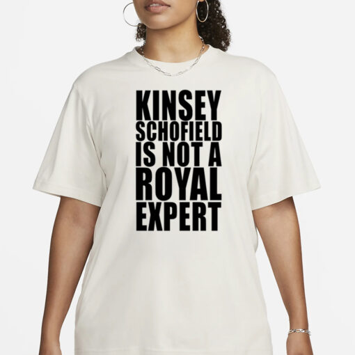 Shirt Kinsey Schofield Is Not A Royal Expert-Unisex T-Shirts