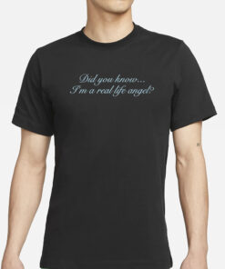 Shopvibe2k Did You Know I'm A Real Life Angel Tee-Unisex T-Shirts