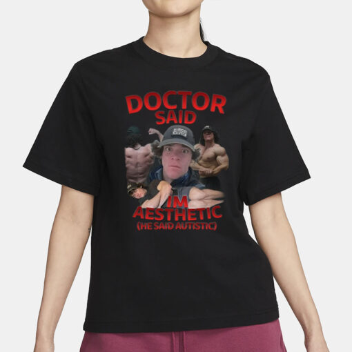 Silly Tees Sam Sulek Doctor Said I'm Aesthetic He Said Autistic T-Shirt1