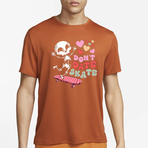 Skull Valentine Don’t Date Skate T-Shirt