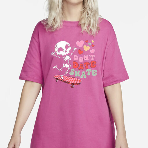 Skull Valentine Don’t Date Skate T-Shirts