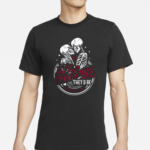 Skull Valentine If I Had Feelings They’d Be For You T-Shirt