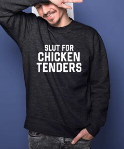 Slut For Chicken Tenders T-Shirts