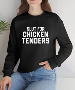 Slut For Chicken Tenders T-Shirts