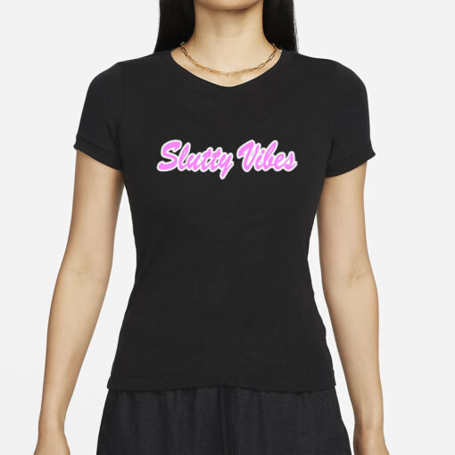 Slutty Vibes T-Shirts