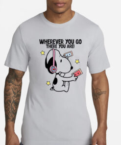 Snoopy Where You Go There You Are Shirt