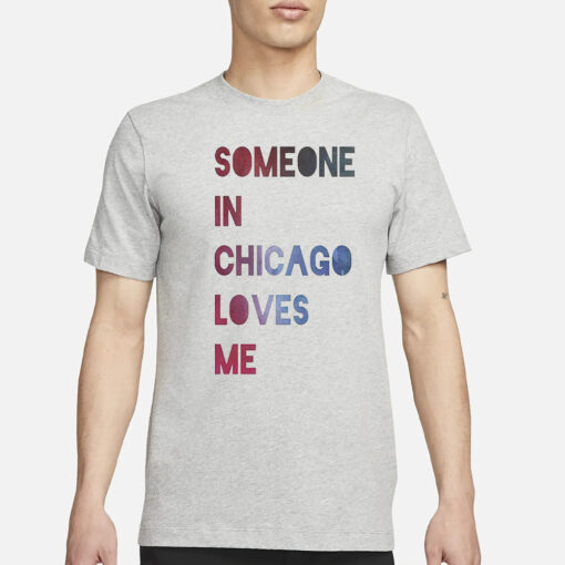 Someone In Chicago Loves Me T-Shirt1