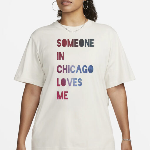 Someone In Chicago Loves Me T-Shirt3