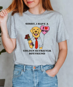 Sorry I Have A Golden Retriever Boyfriend Shirt4