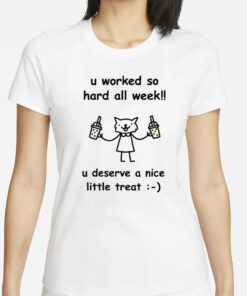 Stinky Katie U Worked So Hard All Week U Deserve A Nice Little Treat T-Shirt