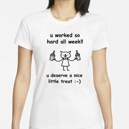 Stinky Katie U Worked So Hard All Week U Deserve A Nice Little Treat T-Shirt