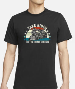 Take Biden To The Train Station T-Shirt