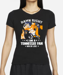 Tennessee Volunteers mascot damn right I am a Tennessee fan win or lose football T-Shirt