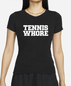 Tennis Whore T-Shirts