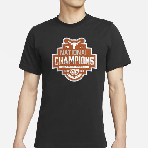 Texas Longhorns Ncaa Women’s Volleyball National Champions 2023 Back 2 Back T-Shirt